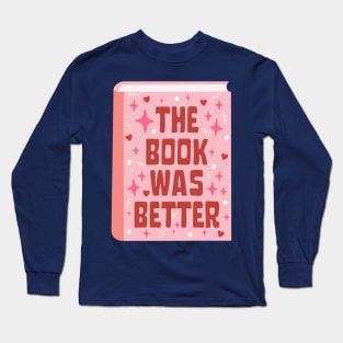 The book was better Long Sleeve T-Shirt